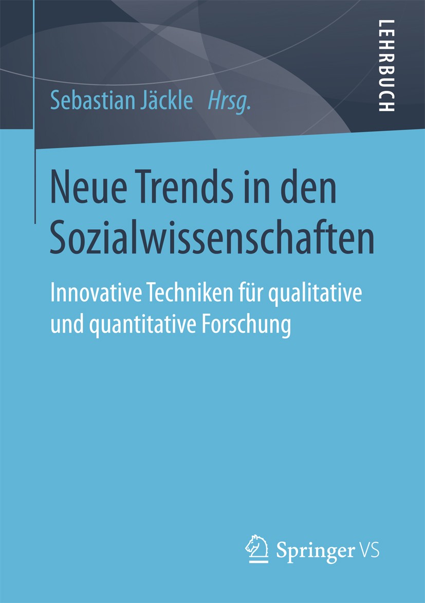 Titlebook: Neue Trends in den Sozialwissenschaften; Innovative Techniken Sebastian Jäckle Textbook 2017 Springer Fachmedien Wiesbaden GmbH 2017 Big Da Titlebook: Neue Trends in den Sozialwissenschaften; Innovative Techniken Sebastian Jäckle Textbook 2017 Springer Fachmedien Wiesbaden GmbH 2017 Big Da