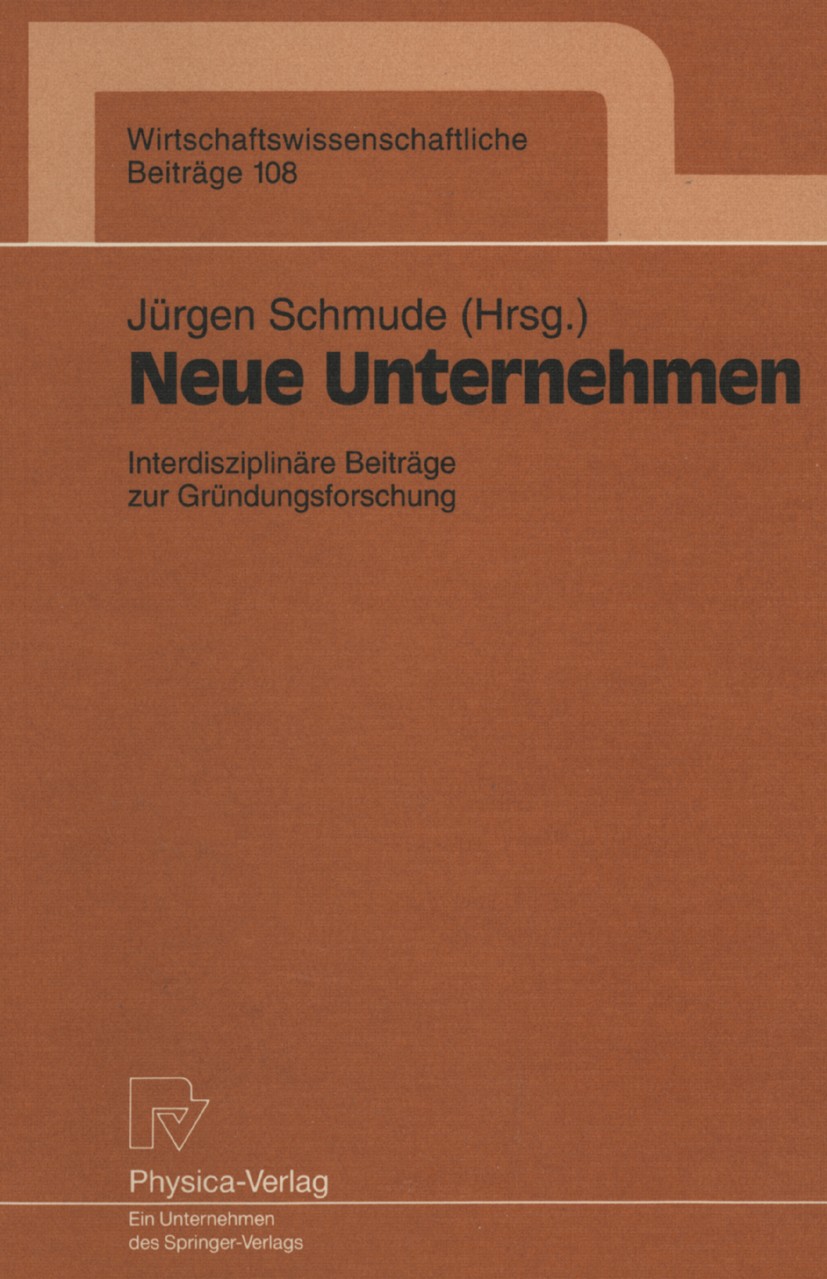 Titlebook: Neue Unternehmen; Interdisziplinäre Be Jürgen Schmude Conference proceedings 1995 Physica-Verlag Heidelberg 1995 Märkte.Netzwerke.Privatisi Titlebook: Neue Unternehmen; Interdisziplinäre Be Jürgen Schmude Conference proceedings 1995 Physica-Verlag Heidelberg 1995 Märkte.Netzwerke.Privatisi