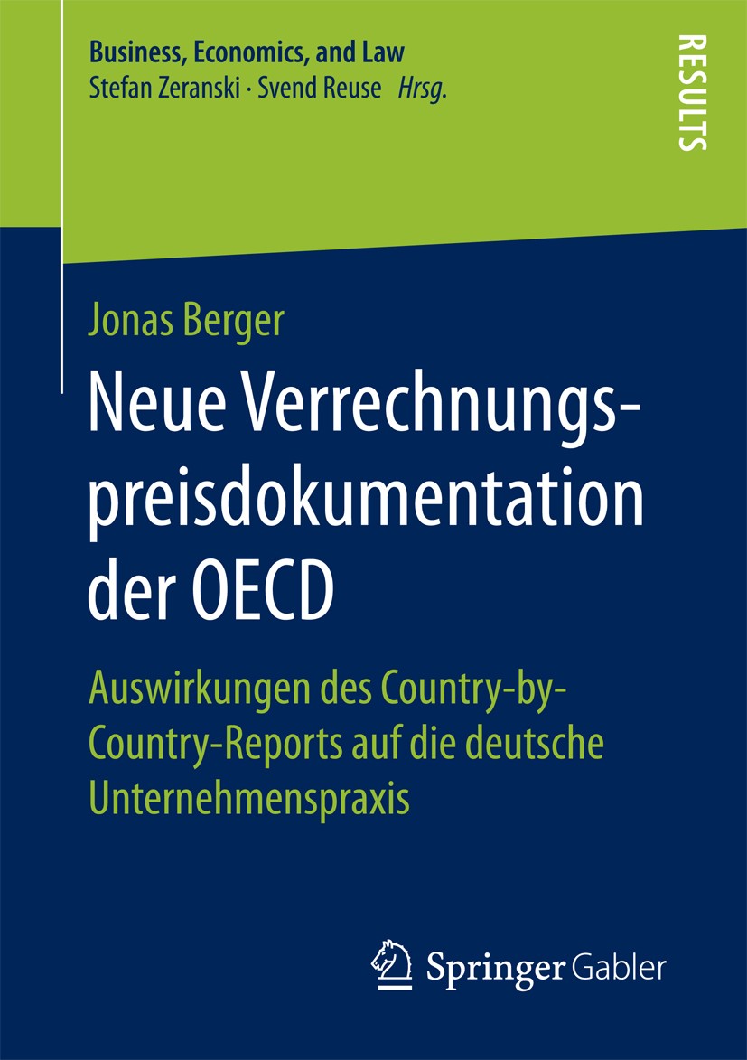 Titlebook: Neue Verrechnungspreisdokumentation der OECD; Auswirkungen des Cou Jonas Berger Book 2017 Der/die Herausgeber bzw. der/die Autor(en), exklu Titlebook: Neue Verrechnungspreisdokumentation der OECD; Auswirkungen des Cou Jonas Berger Book 2017 Der/die Herausgeber bzw. der/die Autor(en), exklu