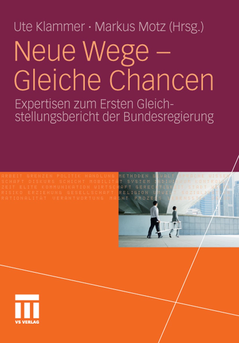 Titlebook: Neue Wege - Gleiche Chancen; Expertisen zum Erste Ute Klammer,Markus Motz Book 2011 VS Verlag für Sozialwissenschaften | Springer Fachmedie Titlebook: Neue Wege - Gleiche Chancen; Expertisen zum Erste Ute Klammer,Markus Motz Book 2011 VS Verlag für Sozialwissenschaften | Springer Fachmedie