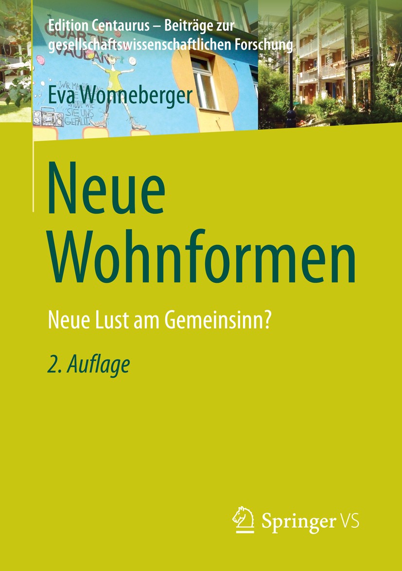 Titlebook: Neue Wohnformen; Neue Lust am Gemeins Eva Wonneberger Book 2015Latest edition Springer Fachmedien Wiesbaden 2015 Titlebook: Neue Wohnformen; Neue Lust am Gemeins Eva Wonneberger Book 2015Latest edition Springer Fachmedien Wiesbaden 2015