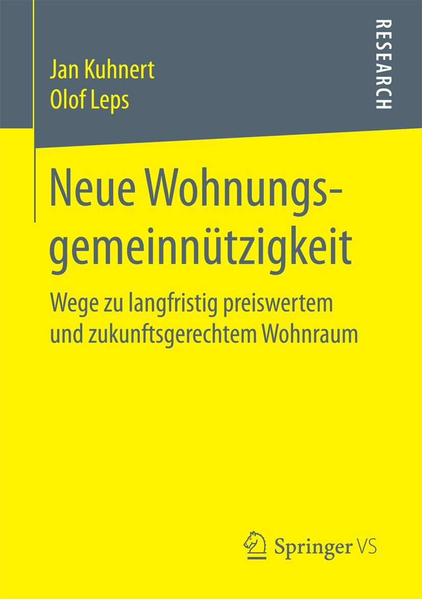 Titlebook: Neue Wohnungsgemeinnützigkeit; Wege zu langfristig Jan Kuhnert,Olof Leps Book 2017 Springer Fachmedien Wiesbaden GmbH 2017 Sozialer Wohnun Titlebook: Neue Wohnungsgemeinnützigkeit; Wege zu langfristig Jan Kuhnert,Olof Leps Book 2017 Springer Fachmedien Wiesbaden GmbH 2017 Sozialer Wohnun