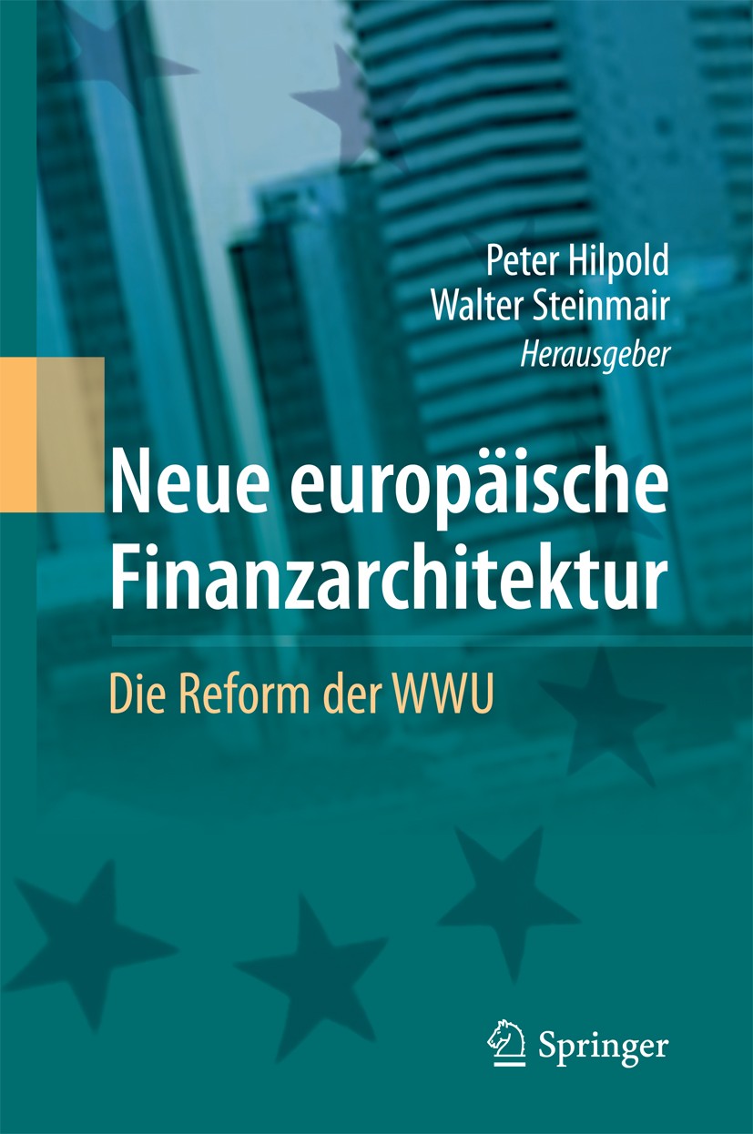 Titlebook: Neue europäische Finanzarchitektur; Die Reform der WWU Peter Hilpold,Walter Steinmair Book 2014 Springer-Verlag Berlin Heidelberg 2014 Bank Titlebook: Neue europäische Finanzarchitektur; Die Reform der WWU Peter Hilpold,Walter Steinmair Book 2014 Springer-Verlag Berlin Heidelberg 2014 Bank