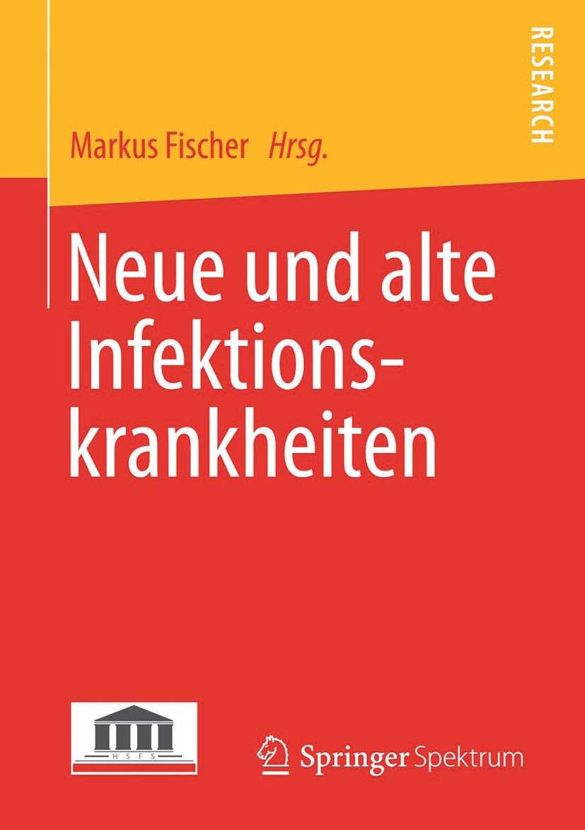 Titlebook: Neue und alte Infektionskrankheiten; Markus Fischer Book 2014 Springer Fachmedien Wiesbaden 2014 Antibiotika.EHEC.Hautbakterien.Infektions Titlebook: Neue und alte Infektionskrankheiten; Markus Fischer Book 2014 Springer Fachmedien Wiesbaden 2014 Antibiotika.EHEC.Hautbakterien.Infektions
