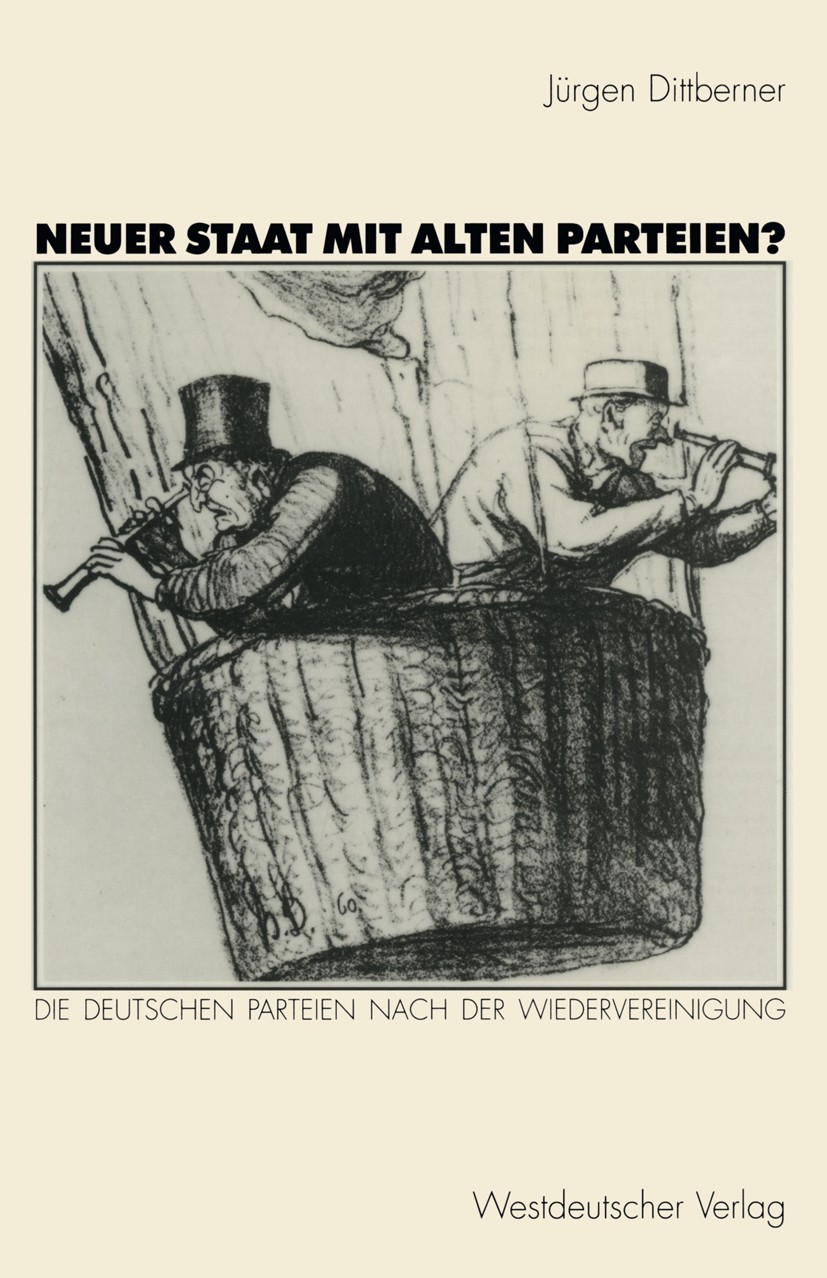 Titlebook: Neuer Staat mit alten Parteien?; Die deutschen Partei Jürgen Dittberner Textbook 1997 Westdeutscher Verlag GmbH, Opladen/Wiesbaden 1997 Ber Titlebook: Neuer Staat mit alten Parteien?; Die deutschen Partei Jürgen Dittberner Textbook 1997 Westdeutscher Verlag GmbH, Opladen/Wiesbaden 1997 Ber
