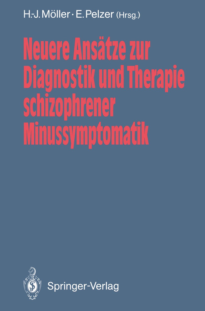 Titlebook: Neuere Ansätze zur Diagnostik und Therapie schizophrener Minussymptomatik; Hans-Jürgen Möller (Direktor),Eva Pelzer Book 1990 Springer-Ver Titlebook: Neuere Ansätze zur Diagnostik und Therapie schizophrener Minussymptomatik; Hans-Jürgen Möller (Direktor),Eva Pelzer Book 1990 Springer-Ver