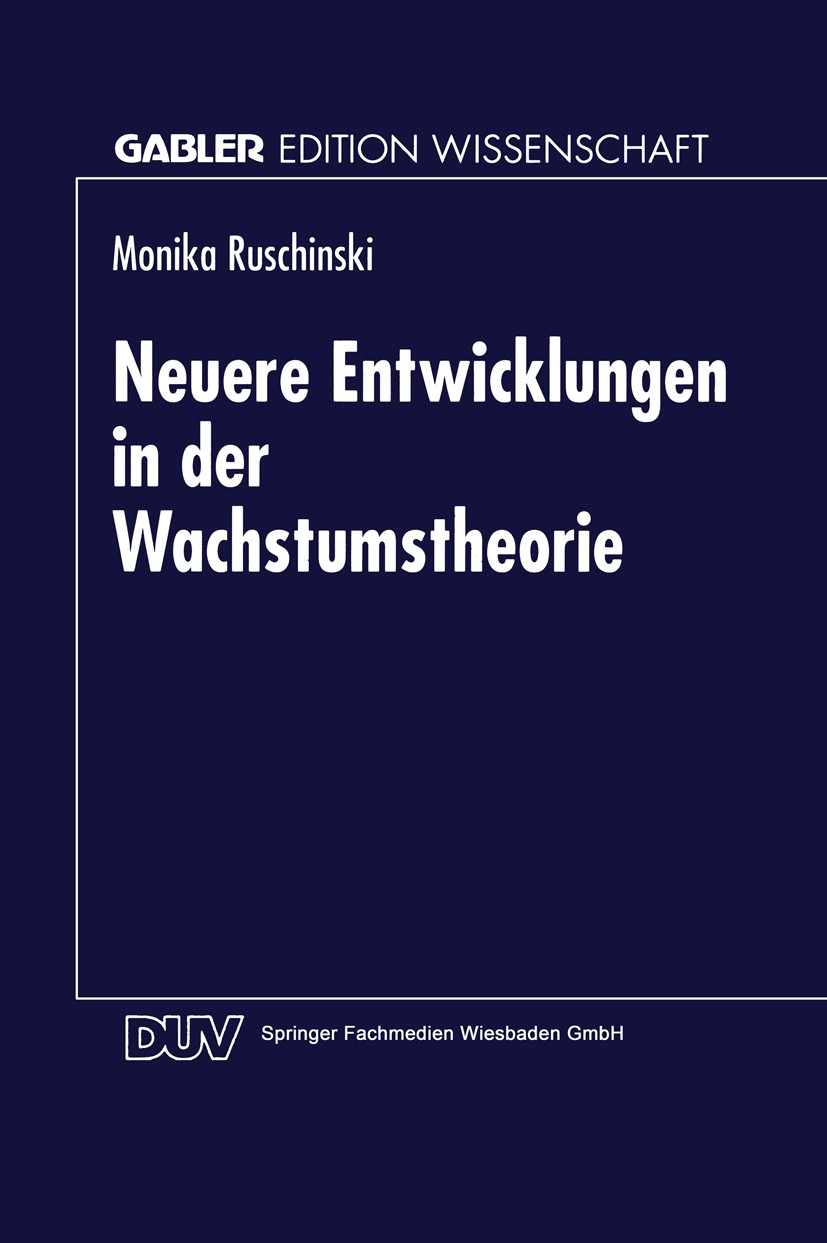 Titlebook: Neuere Entwicklungen in der Wachstumstheorie; Monika Ruschinski Textbook 1996 Springer Fachmedien Wiesbaden 1996 Arbeitsmarkt.Gewerkschaft Titlebook: Neuere Entwicklungen in der Wachstumstheorie; Monika Ruschinski Textbook 1996 Springer Fachmedien Wiesbaden 1996 Arbeitsmarkt.Gewerkschaft