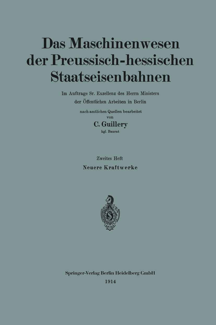 Titlebook: Neuere Kraftwerke der Preussisch-hessischen Staatseisenbahnen; C. Guillery Book 1914 Springer-Verlag Berlin Heidelberg 1914 Eisenbahn.Eise Titlebook: Neuere Kraftwerke der Preussisch-hessischen Staatseisenbahnen; C. Guillery Book 1914 Springer-Verlag Berlin Heidelberg 1914 Eisenbahn.Eise
