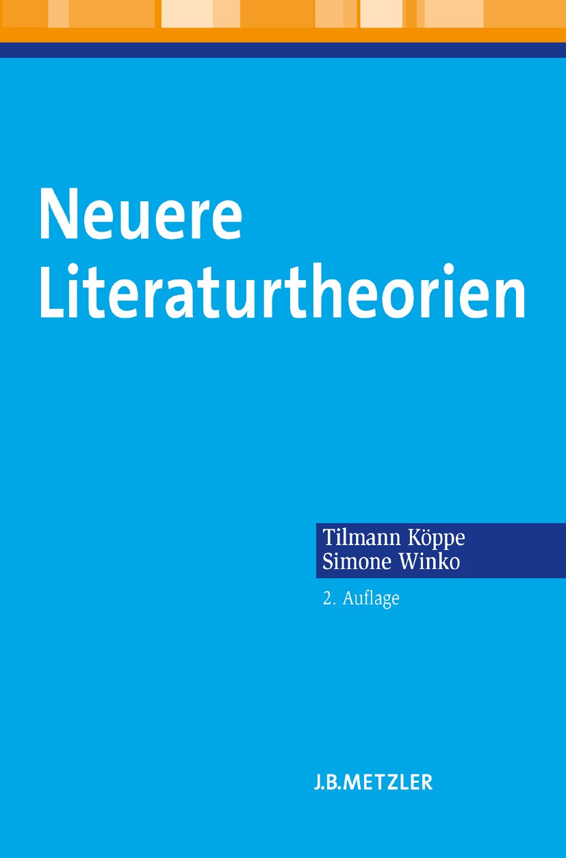 Titlebook: Neuere Literaturtheorien; Eine Einführung Tilmann Köppe,Simone Winko Textbook 20132nd edition Springer-Verlag Berlin Heidelberg 2013 Neuere Titlebook: Neuere Literaturtheorien; Eine Einführung Tilmann Köppe,Simone Winko Textbook 20132nd edition Springer-Verlag Berlin Heidelberg 2013 Neuere