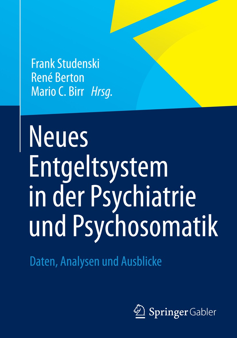 Titlebook: Neues Entgeltsystem in der Psychiatrie und Psychosomatik; Daten, Analysen und Frank Studenski,René Berton,Mario C. Birr Book 2013 Gabler V Titlebook: Neues Entgeltsystem in der Psychiatrie und Psychosomatik; Daten, Analysen und Frank Studenski,René Berton,Mario C. Birr Book 2013 Gabler V