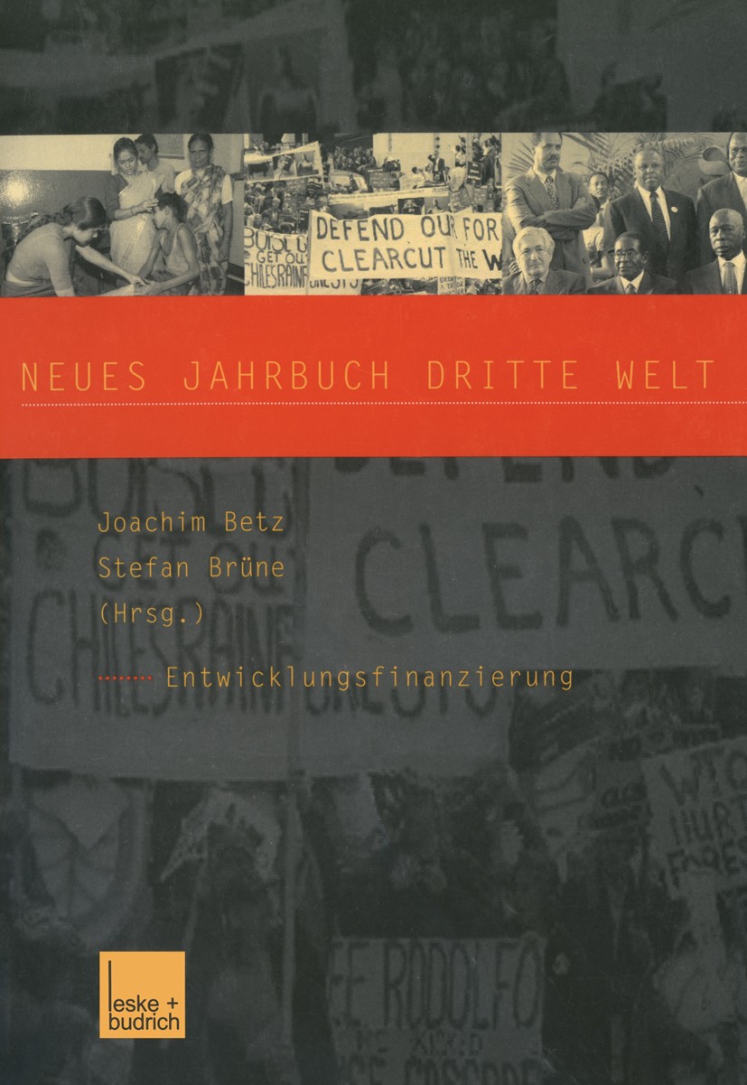 Titlebook: Neues Jahrbuch Dritte Welt; Entwicklungsfinanzie Joachim Betz,Stefan Brüne Book 2001 Leske + Budrich, Opladen 2001 Alter.Entwicklungshilfe. Titlebook: Neues Jahrbuch Dritte Welt; Entwicklungsfinanzie Joachim Betz,Stefan Brüne Book 2001 Leske + Budrich, Opladen 2001 Alter.Entwicklungshilfe.