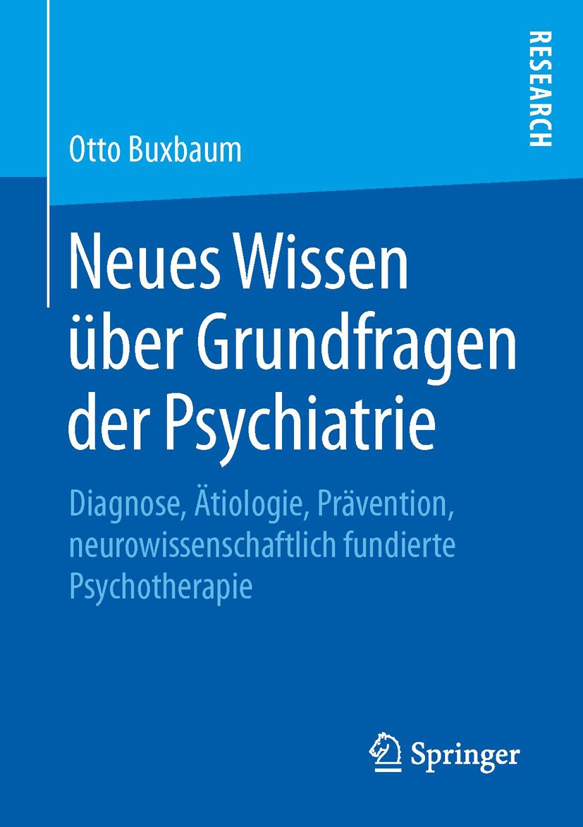 Titlebook: Neues Wissen über Grundfragen der Psychiatrie; Diagnose, Ätiologie, Otto Buxbaum Book 2015 Springer Fachmedien Wiesbaden 2015 Forensische P Titlebook: Neues Wissen über Grundfragen der Psychiatrie; Diagnose, Ätiologie, Otto Buxbaum Book 2015 Springer Fachmedien Wiesbaden 2015 Forensische P