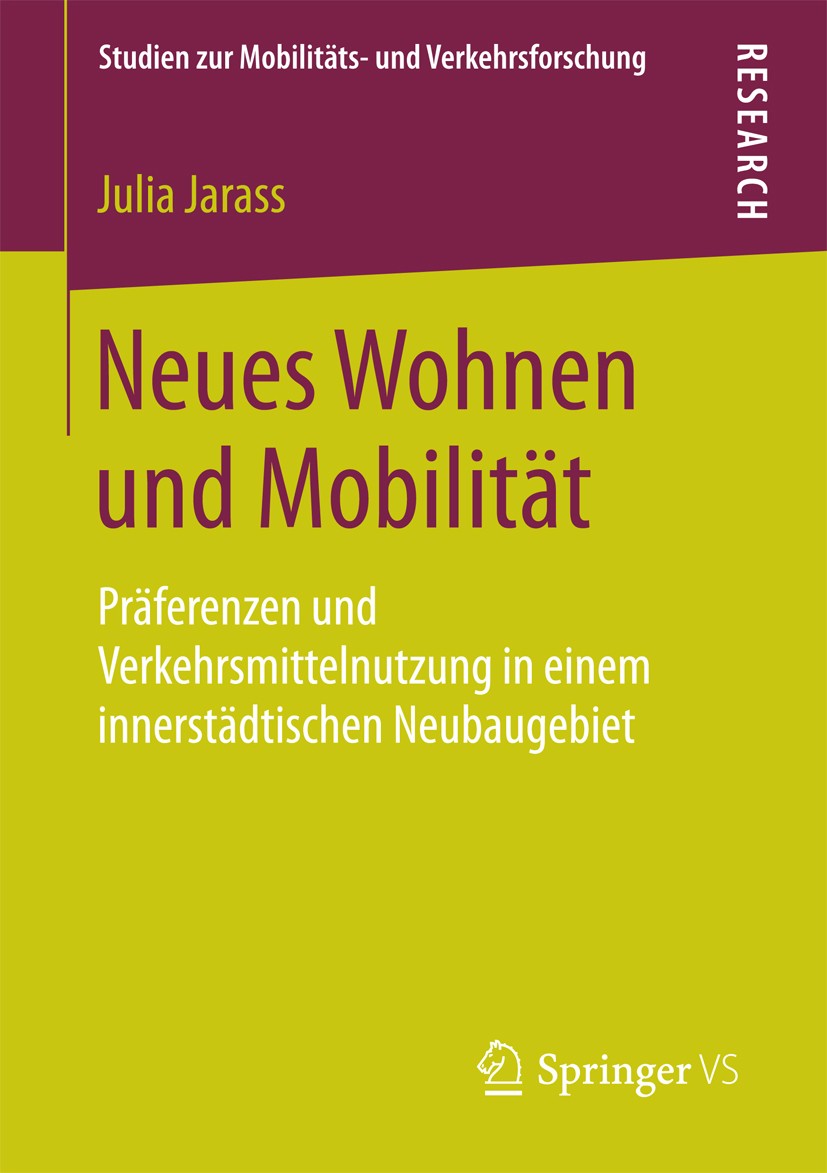 Titlebook: Neues Wohnen und Mobilität; Präferenzen und Verk Julia Jarass Book 2018 Springer Fachmedien Wiesbaden GmbH 2018 Wohnmobilität und Alltagsmo Titlebook: Neues Wohnen und Mobilität; Präferenzen und Verk Julia Jarass Book 2018 Springer Fachmedien Wiesbaden GmbH 2018 Wohnmobilität und Alltagsmo