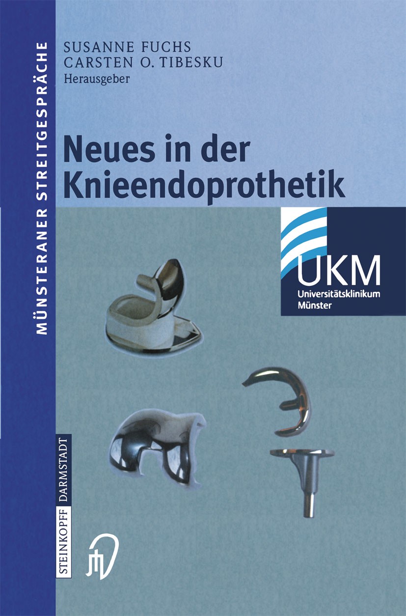 Titlebook: Neues in der Knieendoprothetik; Susanne Fuchs,Carsten O. Tibesku Conference proceedings 2003 Springer-Verlag Berlin Heidelberg 2003 Endopr Titlebook: Neues in der Knieendoprothetik; Susanne Fuchs,Carsten O. Tibesku Conference proceedings 2003 Springer-Verlag Berlin Heidelberg 2003 Endopr