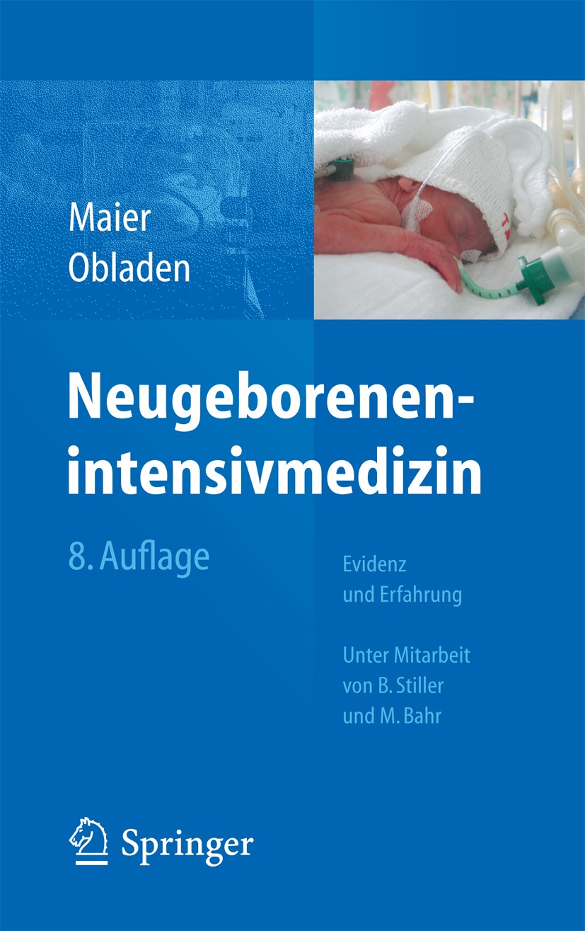 Titlebook: Neugeborenenintensivmedizin; Evidenz und Erfahrun Rolf F. Maier (Direktor),Michael Obladen (em. Dire Book 20118th edition Springer-Verlag B Titlebook: Neugeborenenintensivmedizin; Evidenz und Erfahrun Rolf F. Maier (Direktor),Michael Obladen (em. Dire Book 20118th edition Springer-Verlag B
