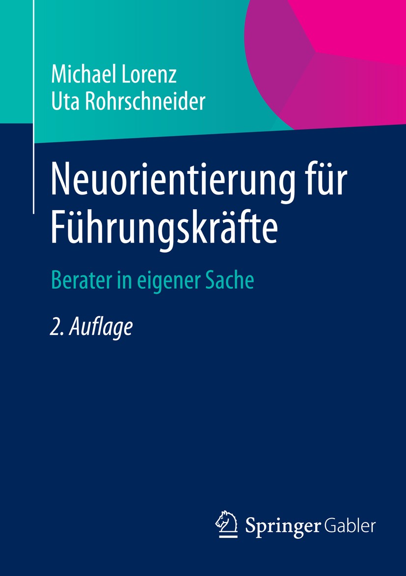 Titlebook: Neuorientierung für Führungskräfte; Berater in eigener S Michael Lorenz,Uta Rohrschneider Book 2014Latest edition Springer Fachmedien Wiesb Titlebook: Neuorientierung für Führungskräfte; Berater in eigener S Michael Lorenz,Uta Rohrschneider Book 2014Latest edition Springer Fachmedien Wiesb