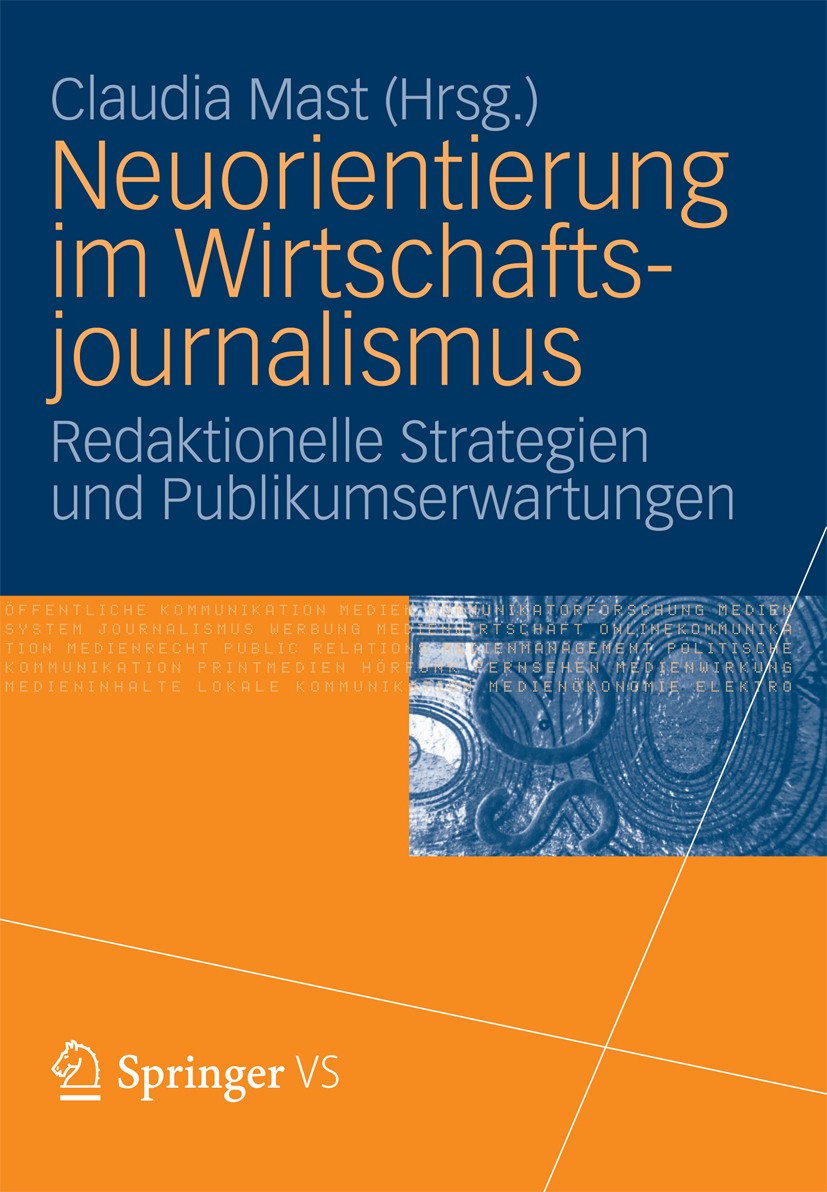 Titlebook: Neuorientierung im Wirtschaftjournalismus; Redaktionelle Strate Claudia Mast Book 2012 VS Verlag für Sozialwissenschaften | Springer Fachme Titlebook: Neuorientierung im Wirtschaftjournalismus; Redaktionelle Strate Claudia Mast Book 2012 VS Verlag für Sozialwissenschaften | Springer Fachme