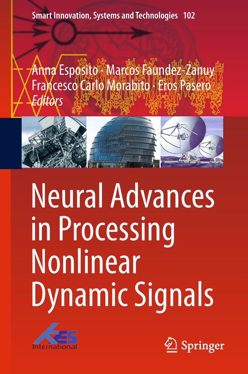Titlebook: Neural Advances in Processing Nonlinear Dynamic Signals; Anna Esposito,Marcos Faundez-Zanuy,Eros Pasero Book 2019 Springer International P Titlebook: Neural Advances in Processing Nonlinear Dynamic Signals; Anna Esposito,Marcos Faundez-Zanuy,Eros Pasero Book 2019 Springer International P