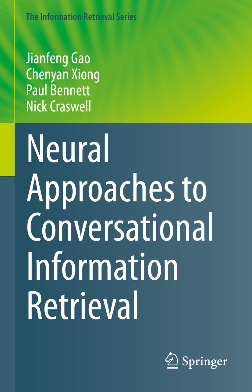 Titlebook: Neural Approaches to Conversational Information Retrieval; Jianfeng Gao,Chenyan Xiong,Nick Craswell Book 2023 The Editor(s) (if applicable Titlebook: Neural Approaches to Conversational Information Retrieval; Jianfeng Gao,Chenyan Xiong,Nick Craswell Book 2023 The Editor(s) (if applicable