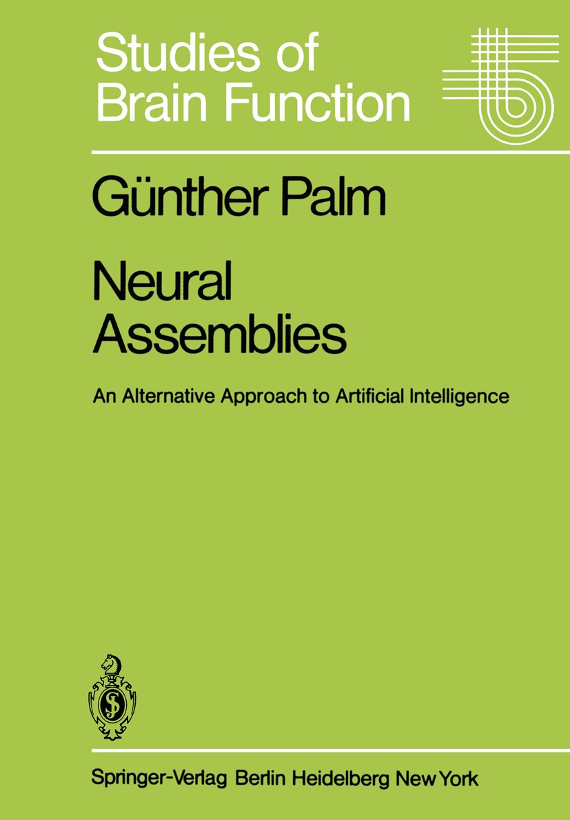 Titlebook: Neural Assemblies; An Alternative Appro Günther Palm Book 19821st edition Springer-Verlag Berlin Heidelberg 1982 Gehirn.Künstliche Intellig Titlebook: Neural Assemblies; An Alternative Appro Günther Palm Book 19821st edition Springer-Verlag Berlin Heidelberg 1982 Gehirn.Künstliche Intellig