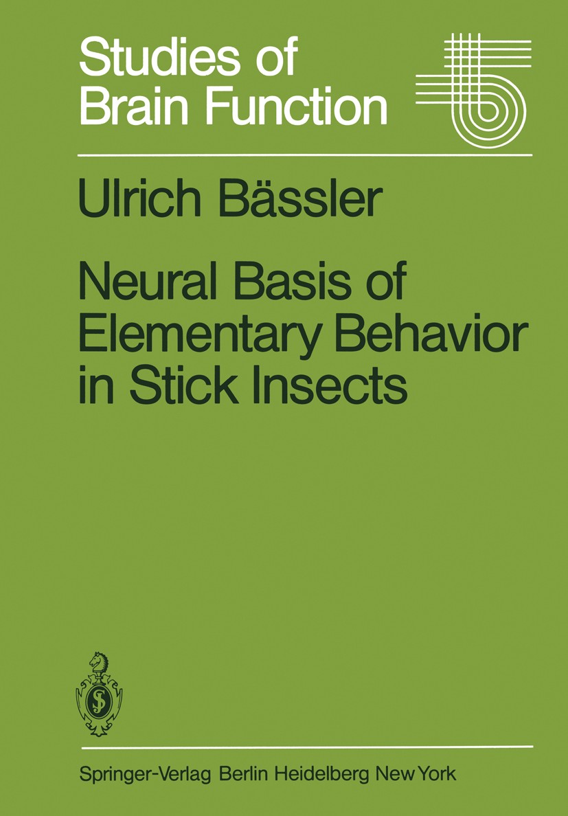 Titlebook: Neural Basis of Elementary Behavior in Stick Insects; Ulrich Bässler Book 1983 Springer-Verlag Berlin Heidelberg 1983 Carausius morosus.Ne Titlebook: Neural Basis of Elementary Behavior in Stick Insects; Ulrich Bässler Book 1983 Springer-Verlag Berlin Heidelberg 1983 Carausius morosus.Ne
