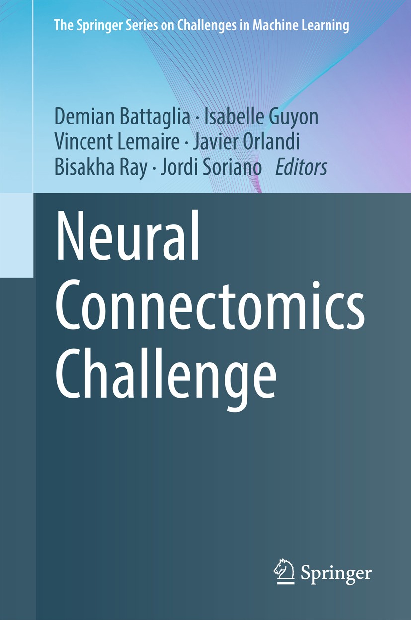 Titlebook: Neural Connectomics Challenge; Demian Battaglia,Isabelle Guyon,Jordi Soriano Book 2017 Springer International Publishing AG 2017 Neuronal Titlebook: Neural Connectomics Challenge; Demian Battaglia,Isabelle Guyon,Jordi Soriano Book 2017 Springer International Publishing AG 2017 Neuronal