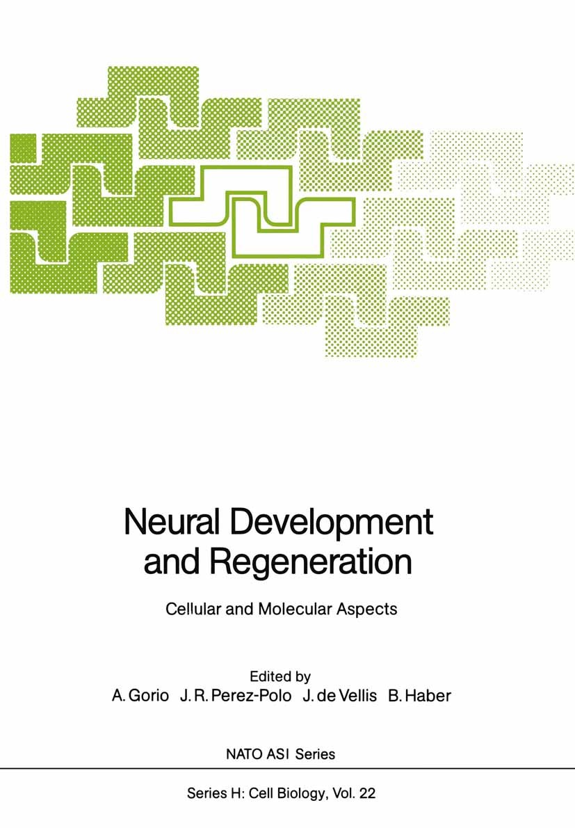 Titlebook: Neural Development and Regeneration; Cellular and Molecul A. Gorio,J. R. Perez-Polo,B. Haber Conference proceedings 1988 Springer-Verlag Be Titlebook: Neural Development and Regeneration; Cellular and Molecul A. Gorio,J. R. Perez-Polo,B. Haber Conference proceedings 1988 Springer-Verlag Be