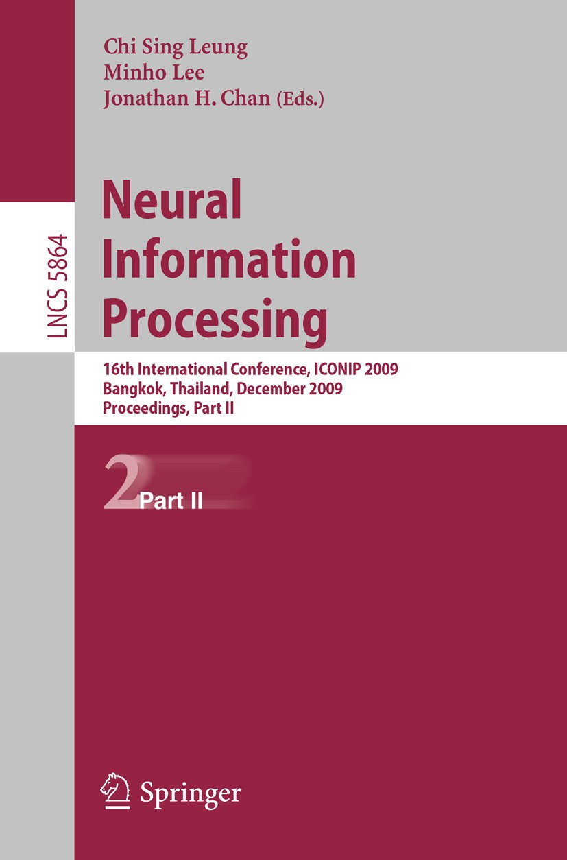 Titlebook: Neural Information Processing; 16th International C Chi Sing Leung,Minho Lee,Jonathan H. Chan Conference proceedings 2009 Springer-Verlag B Titlebook: Neural Information Processing; 16th International C Chi Sing Leung,Minho Lee,Jonathan H. Chan Conference proceedings 2009 Springer-Verlag B