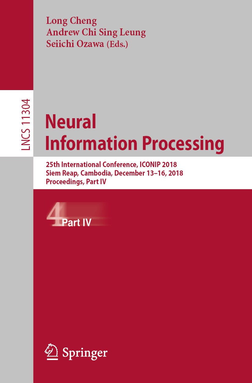 Titlebook: Neural Information Processing; 25th International C Long Cheng,Andrew Chi Sing Leung,Seiichi Ozawa Conference proceedings 2018 Springer Nat Titlebook: Neural Information Processing; 25th International C Long Cheng,Andrew Chi Sing Leung,Seiichi Ozawa Conference proceedings 2018 Springer Nat