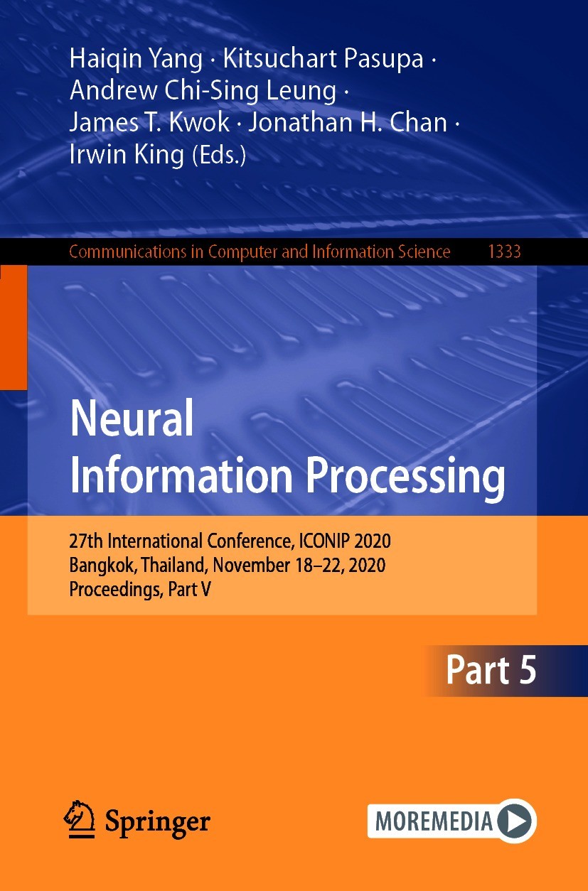 Titlebook: Neural Information Processing; 27th International C Haiqin Yang,Kitsuchart Pasupa,Irwin King Conference proceedings 2020 Springer Nature Sw Titlebook: Neural Information Processing; 27th International C Haiqin Yang,Kitsuchart Pasupa,Irwin King Conference proceedings 2020 Springer Nature Sw