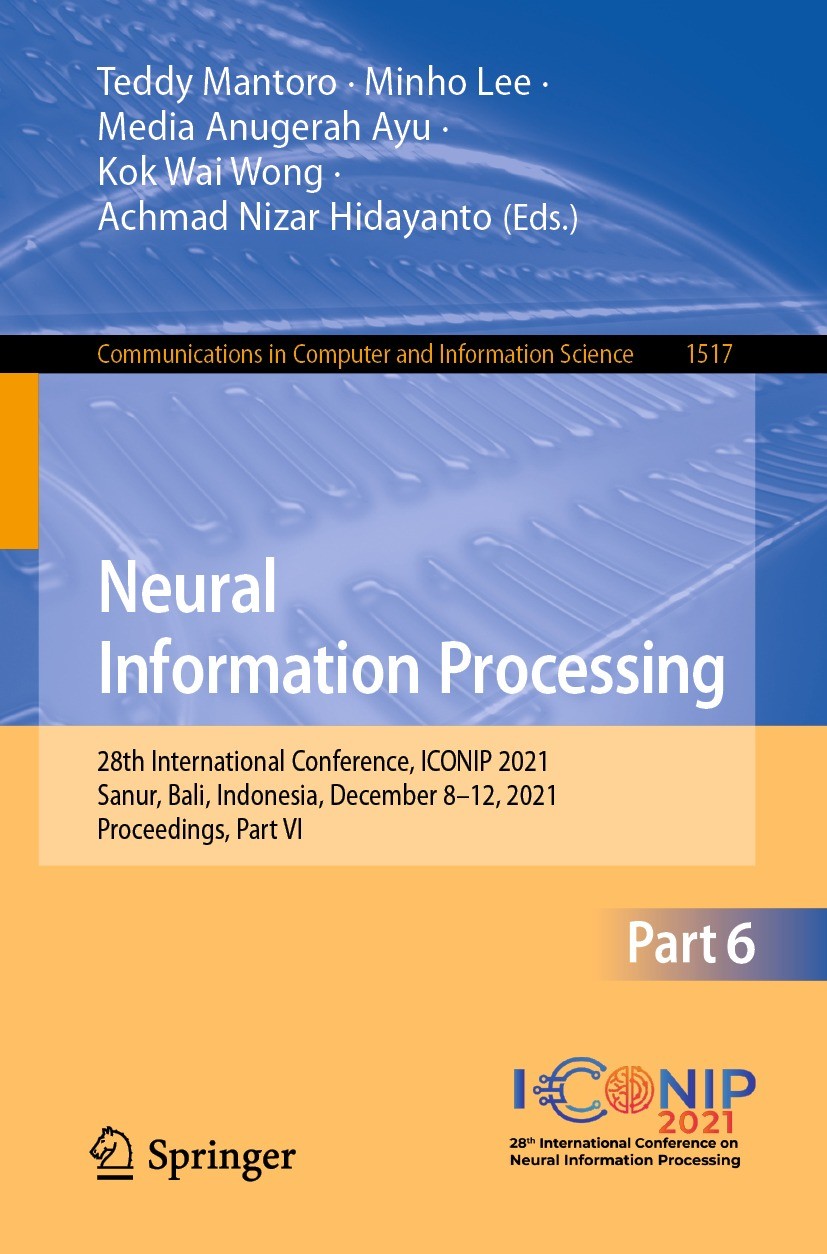 Titlebook: Neural Information Processing; 28th International C Teddy Mantoro,Minho Lee,Achmad Nizar Hidayanto Conference proceedings 2021 Springer Nat Titlebook: Neural Information Processing; 28th International C Teddy Mantoro,Minho Lee,Achmad Nizar Hidayanto Conference proceedings 2021 Springer Nat