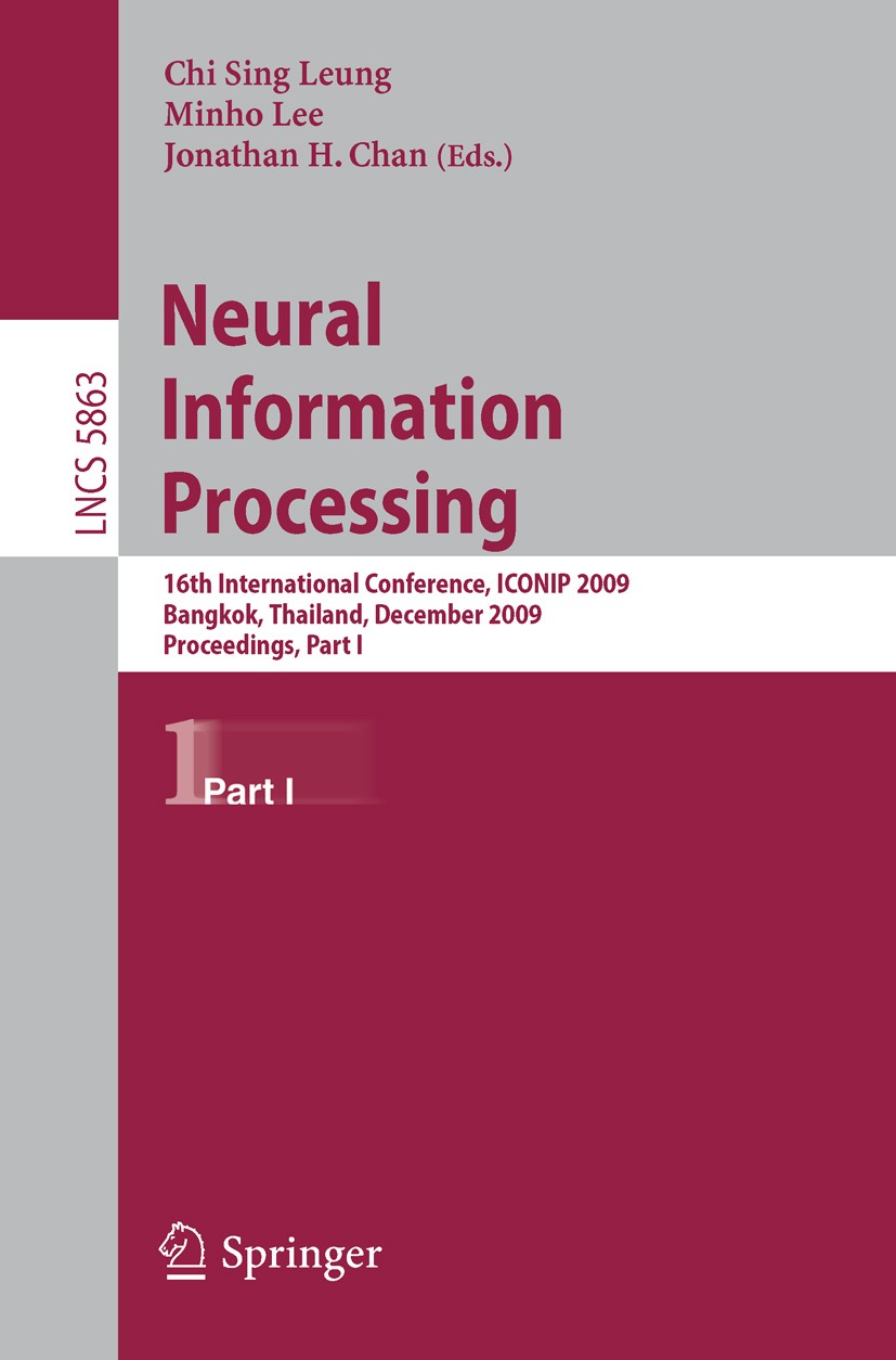 Titlebook: Neural Information Processing; 16th International C Chi Sing Leung,Minho Lee,Jonathan H. Chan Conference proceedings 20091st edition Spring Titlebook: Neural Information Processing; 16th International C Chi Sing Leung,Minho Lee,Jonathan H. Chan Conference proceedings 20091st edition Spring