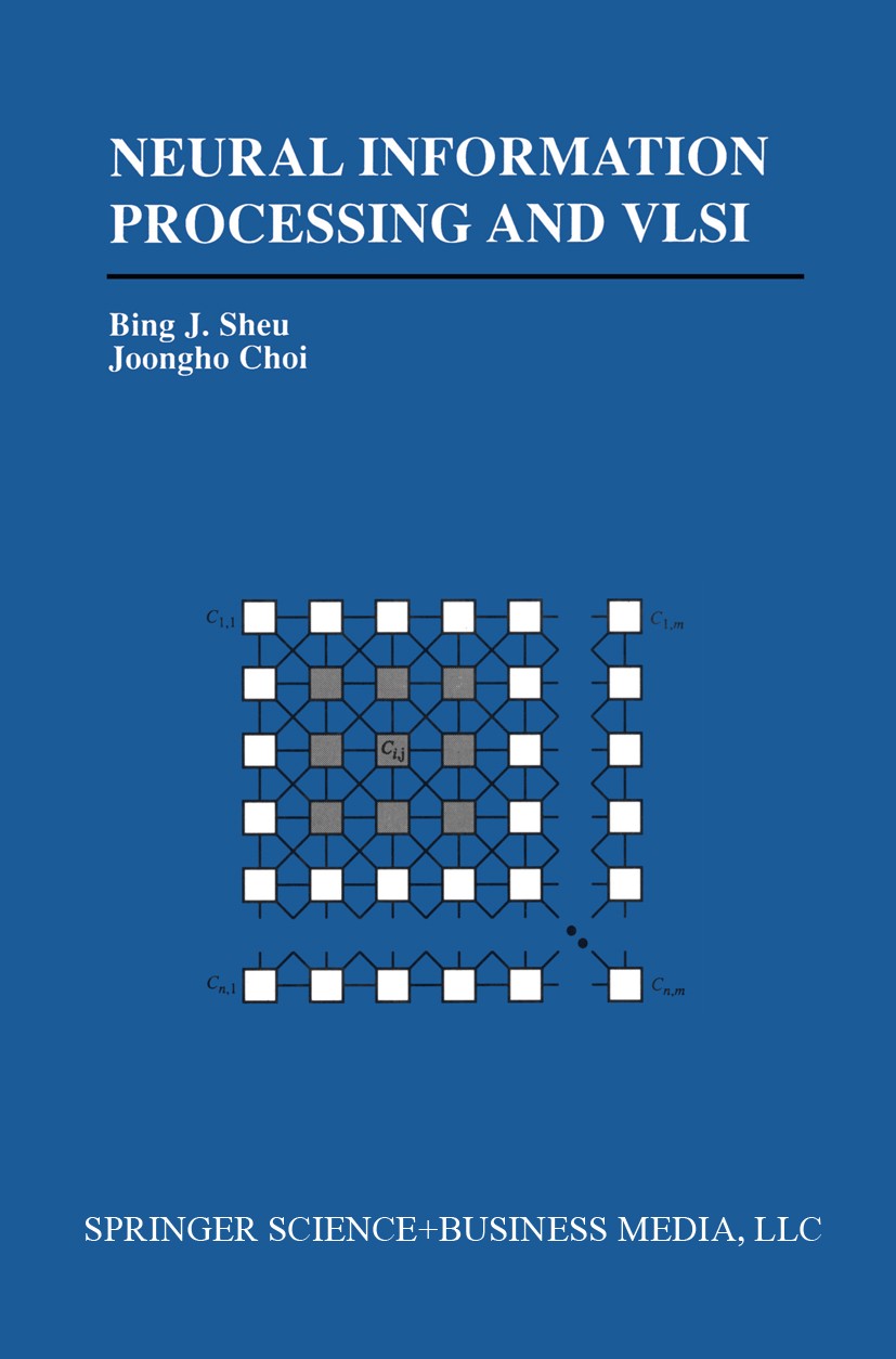 Titlebook: Neural Information Processing and VLSI; Bing J. Sheu,Joongho Choi Book 1995 Springer Science+Business Media New York 1995 CMOS.Routing.Sig Titlebook: Neural Information Processing and VLSI; Bing J. Sheu,Joongho Choi Book 1995 Springer Science+Business Media New York 1995 CMOS.Routing.Sig