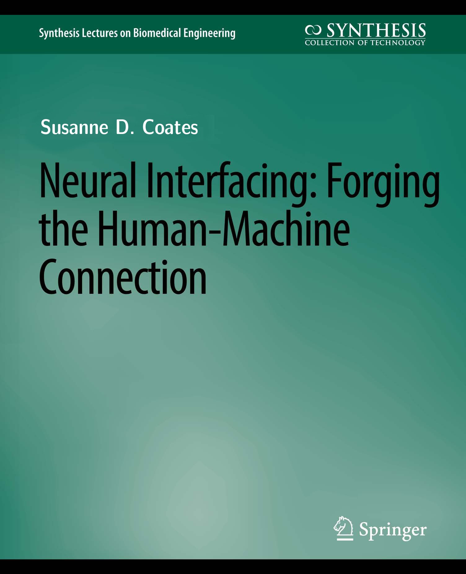 Titlebook: Neural Interfacing; Forging the Human-Ma Susanne D. Coates Book 2008 Springer Nature Switzerland AG 2008 Titlebook: Neural Interfacing; Forging the Human-Ma Susanne D. Coates Book 2008 Springer Nature Switzerland AG 2008