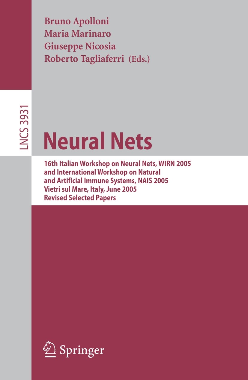Titlebook: Neural Nets; 16th Italian Worksho Bruno Apolloni,Maria Marinaro,Roberto Tagliaferri Conference proceedings 2006 Springer-Verlag Berlin Heid Titlebook: Neural Nets; 16th Italian Worksho Bruno Apolloni,Maria Marinaro,Roberto Tagliaferri Conference proceedings 2006 Springer-Verlag Berlin Heid
