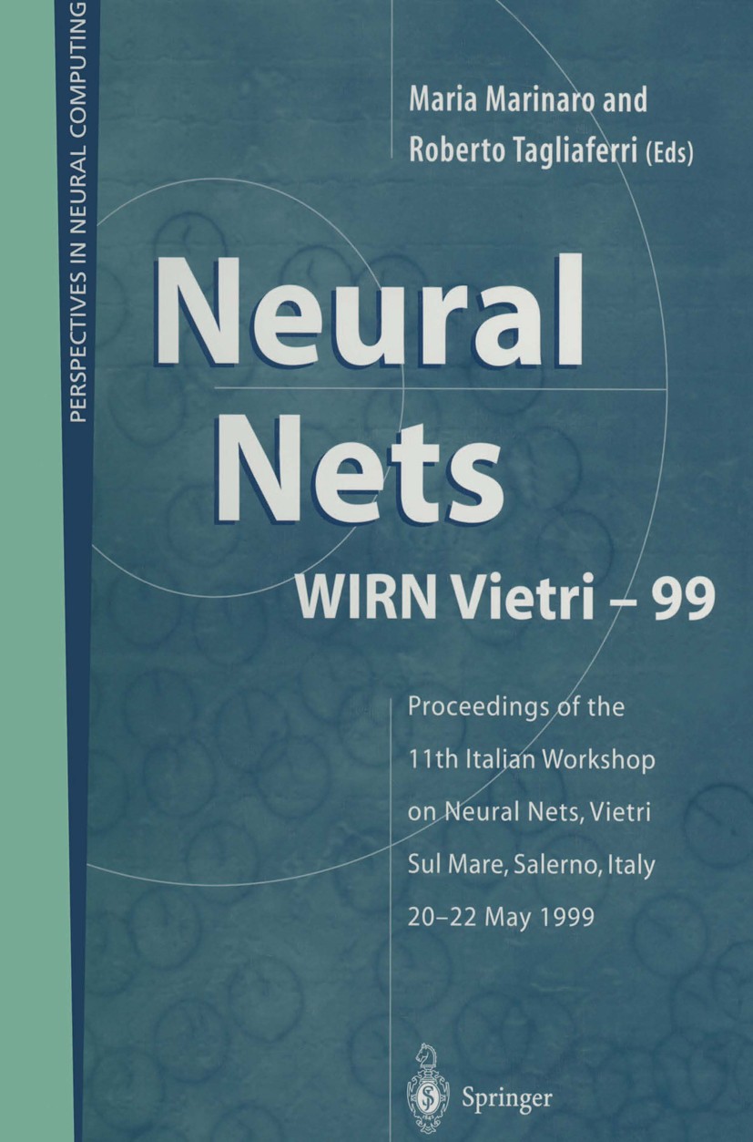 Titlebook: Neural Nets WIRN Vietri-99; Proceedings of the 1 Maria Marinaro,Roberto Tagliaferri Conference proceedings 1999 Springer-Verlag London Limi Titlebook: Neural Nets WIRN Vietri-99; Proceedings of the 1 Maria Marinaro,Roberto Tagliaferri Conference proceedings 1999 Springer-Verlag London Limi