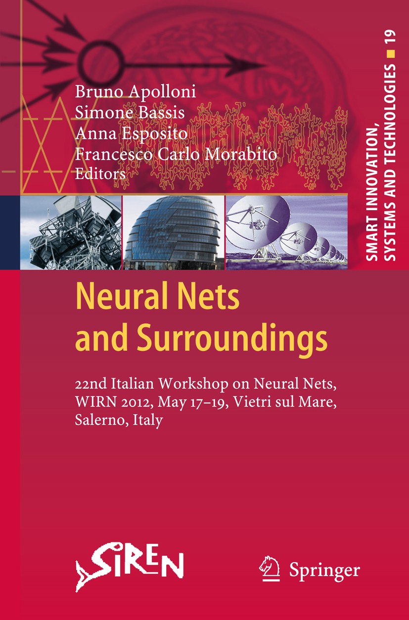 Titlebook: Neural Nets and Surroundings; 22nd Italian Worksho Bruno Apolloni,Simone Bassis,Francesco Carlo Morab Book 2013 Springer-Verlag Berlin Heid Titlebook: Neural Nets and Surroundings; 22nd Italian Worksho Bruno Apolloni,Simone Bassis,Francesco Carlo Morab Book 2013 Springer-Verlag Berlin Heid