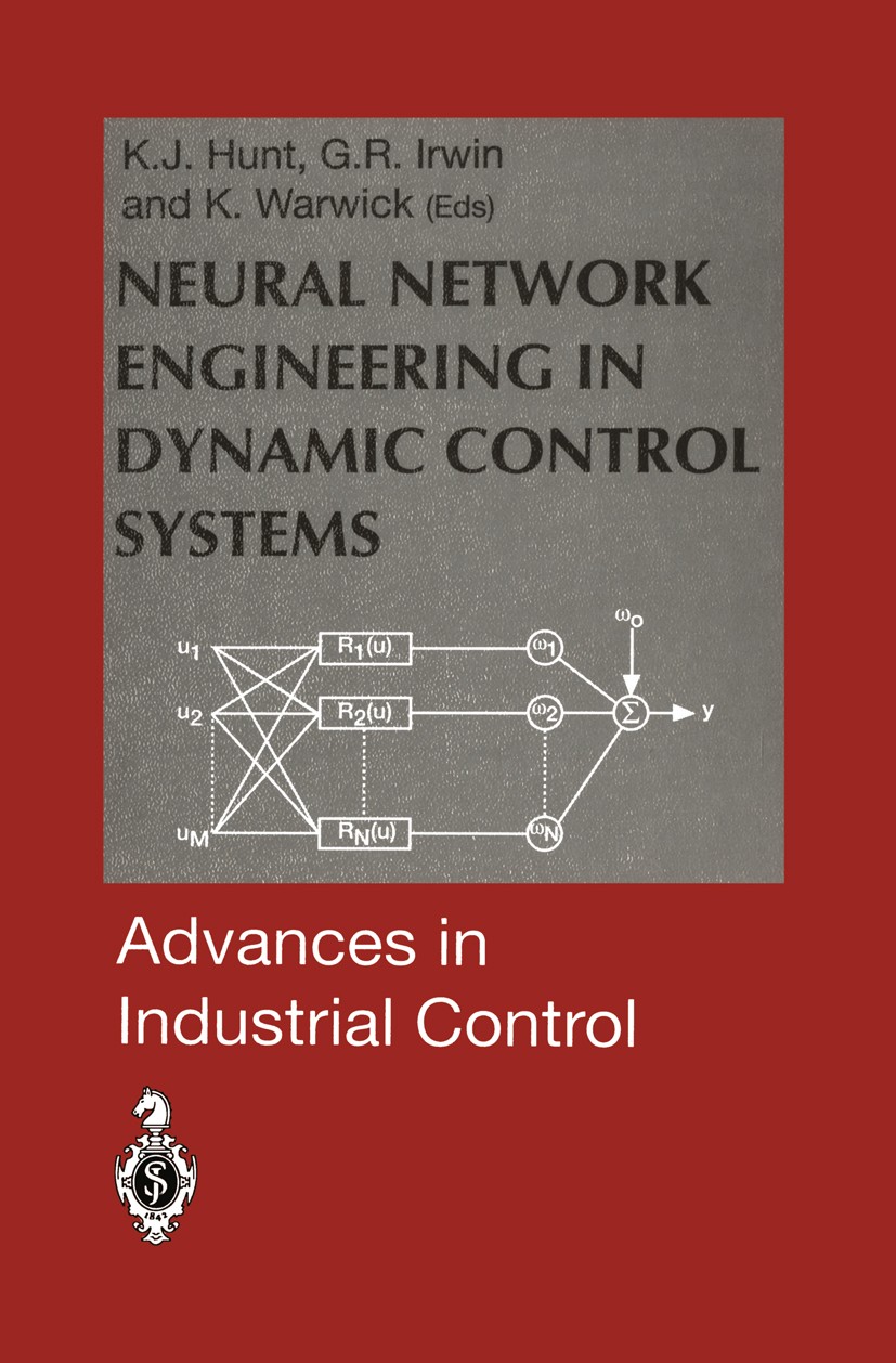 Titlebook: Neural Network Engineering in Dynamic Control Systems; Kenneth J. Hunt,George R. Irwin,Kevin Warwick Book 1995 Springer-Verlag London Limi Titlebook: Neural Network Engineering in Dynamic Control Systems; Kenneth J. Hunt,George R. Irwin,Kevin Warwick Book 1995 Springer-Verlag London Limi