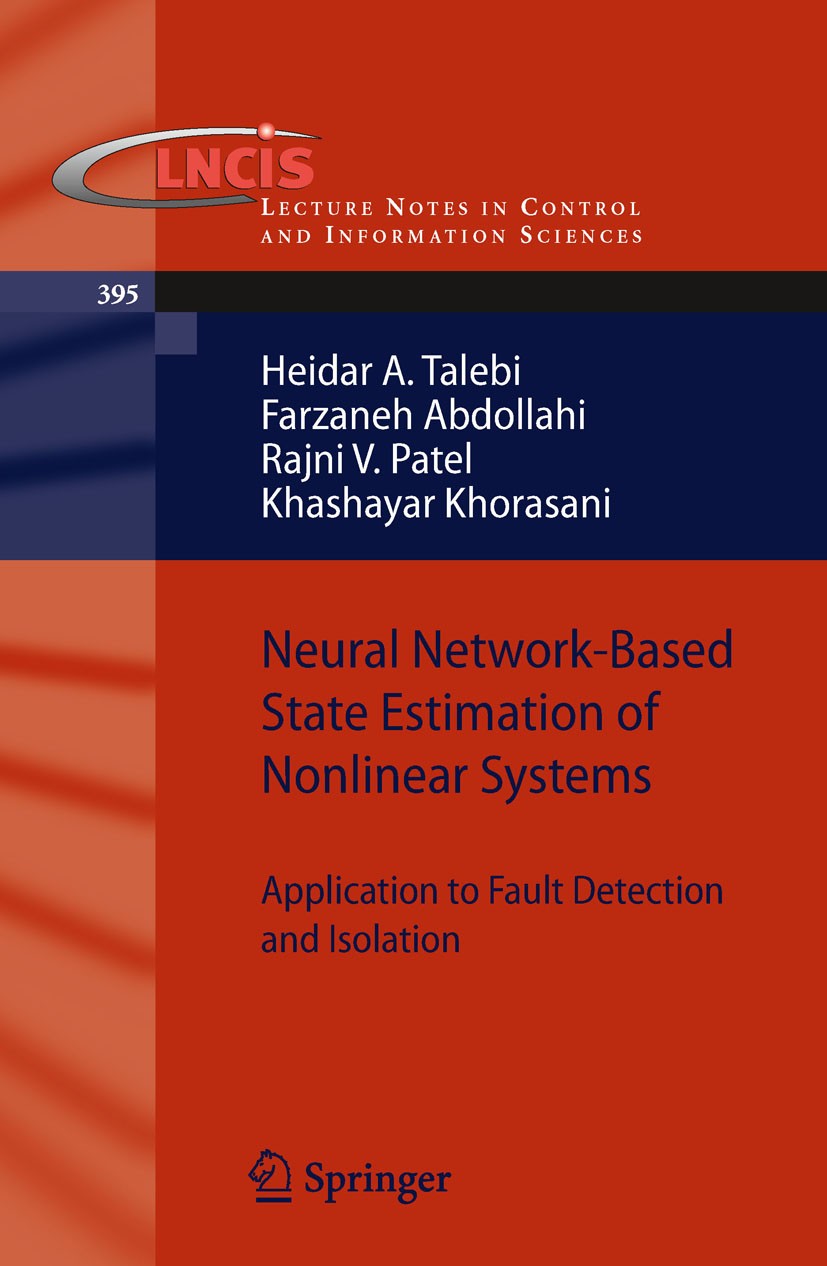 Titlebook: Neural Network-Based State Estimation of Nonlinear Systems; Application to Fault Heidar A. Talebi,Farzaneh Abdollahi,Khashayar Khor Book 20 Titlebook: Neural Network-Based State Estimation of Nonlinear Systems; Application to Fault Heidar A. Talebi,Farzaneh Abdollahi,Khashayar Khor Book 20