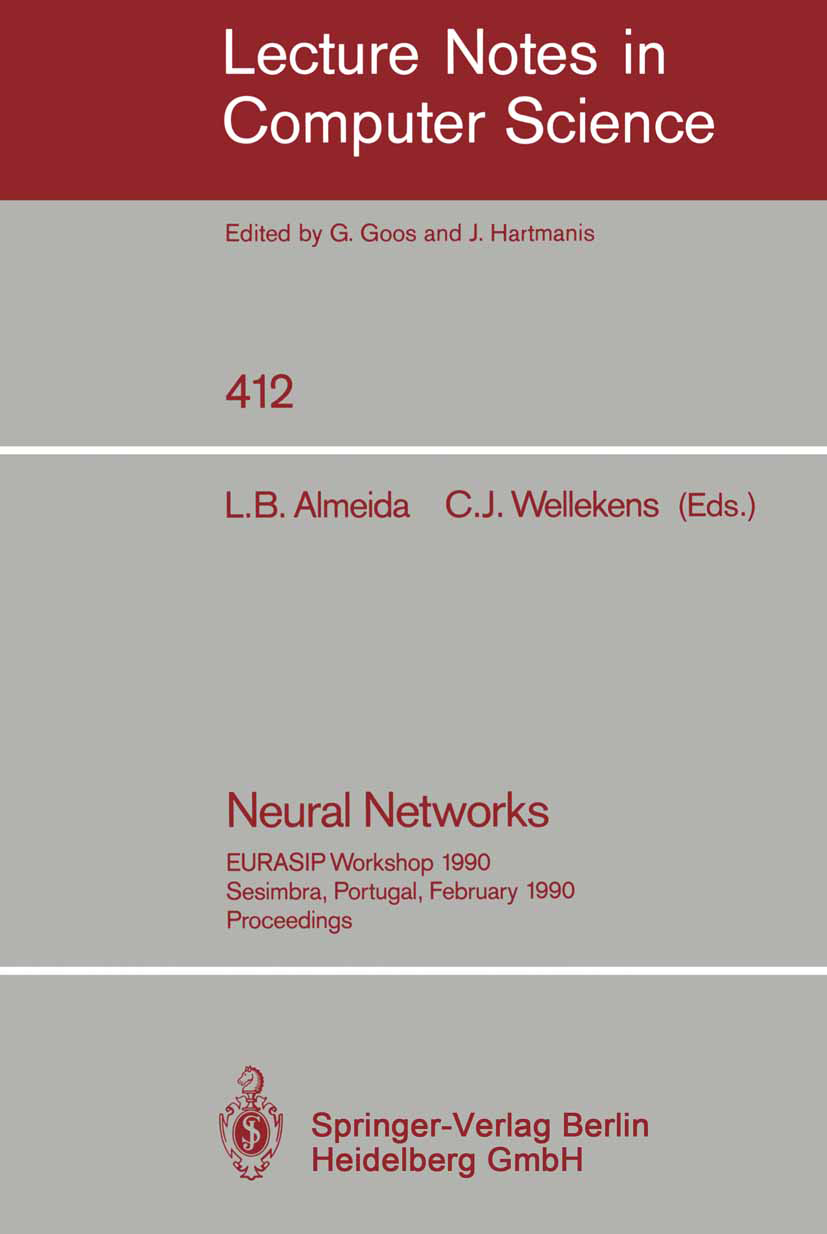 Titlebook: Neural Networks; EURASIP Workshop 199 Luis B. Almeida,Christian J. Wellekens Conference proceedings 1990 Springer-Verlag Berlin Heidelberg Titlebook: Neural Networks; EURASIP Workshop 199 Luis B. Almeida,Christian J. Wellekens Conference proceedings 1990 Springer-Verlag Berlin Heidelberg