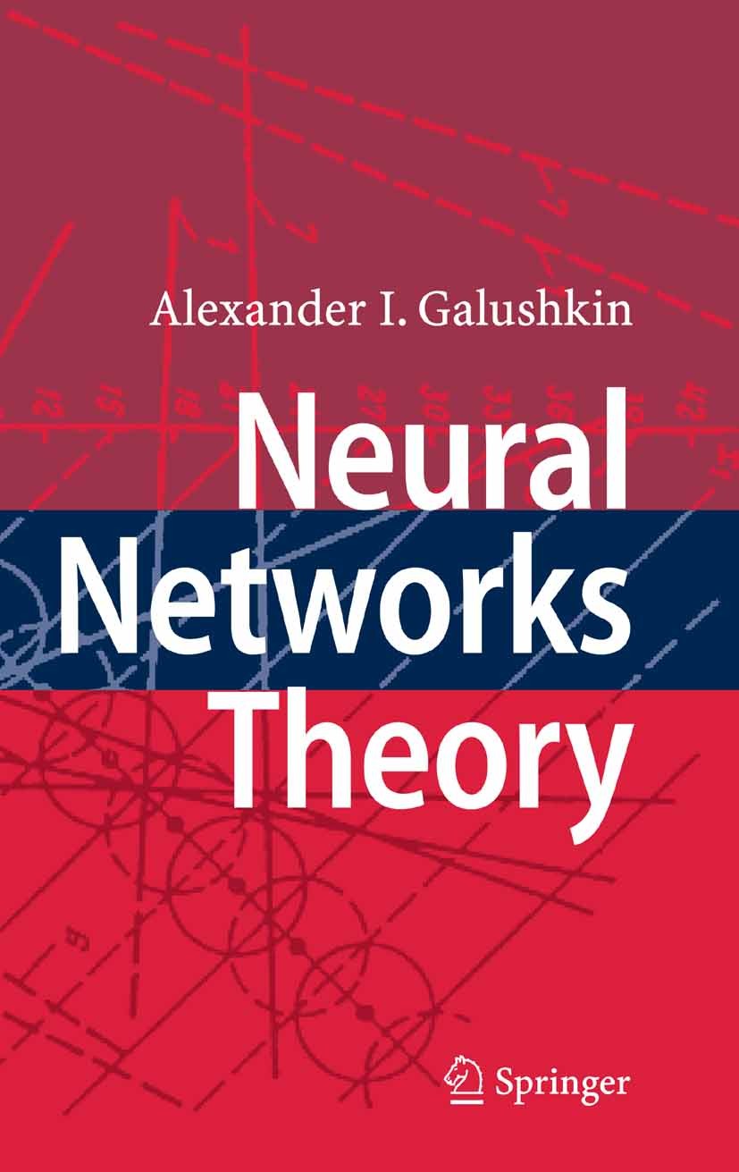 Titlebook: Neural Networks Theory; Alexander I. Galushkin Book 2007 Springer-Verlag Berlin Heidelberg 2007 Applications of Fuzzy Logic.Fuzziness.Fuzz Titlebook: Neural Networks Theory; Alexander I. Galushkin Book 2007 Springer-Verlag Berlin Heidelberg 2007 Applications of Fuzzy Logic.Fuzziness.Fuzz