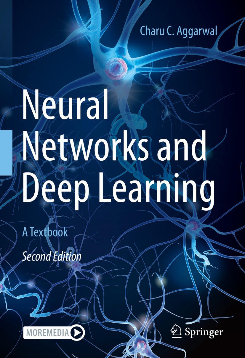 Titlebook: Neural Networks and Deep Learning; A Textbook Charu C. Aggarwal Textbook 2023Latest edition Springer Nature Switzerland AG 2023 Neural netw Titlebook: Neural Networks and Deep Learning; A Textbook Charu C. Aggarwal Textbook 2023Latest edition Springer Nature Switzerland AG 2023 Neural netw