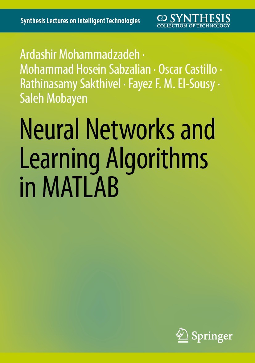 Titlebook: Neural Networks and Learning Algorithms in MATLAB; Ardashir Mohammadazadeh,Mohammad Hosein Sabzalian, Book 2022 The Editor(s) (if applicab Titlebook: Neural Networks and Learning Algorithms in MATLAB; Ardashir Mohammadazadeh,Mohammad Hosein Sabzalian, Book 2022 The Editor(s) (if applicab
