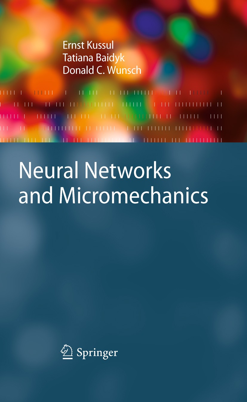 Titlebook: Neural Networks and Micromechanics; Ernst Kussul,Tatiana Baidyk,Donald C. Wunsch Book 2010 Springer-Verlag Berlin Heidelberg 2010 Image re Titlebook: Neural Networks and Micromechanics; Ernst Kussul,Tatiana Baidyk,Donald C. Wunsch Book 2010 Springer-Verlag Berlin Heidelberg 2010 Image re