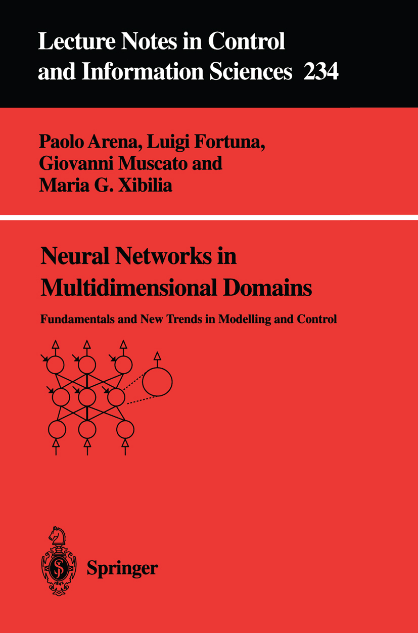 Titlebook: Neural Networks in Multidimensional Domains; Fundamentals and New Paolo Arena,Luigi Fortuna,Maria Gabriella Xibilia Book 1998 Springer-Verl Titlebook: Neural Networks in Multidimensional Domains; Fundamentals and New Paolo Arena,Luigi Fortuna,Maria Gabriella Xibilia Book 1998 Springer-Verl