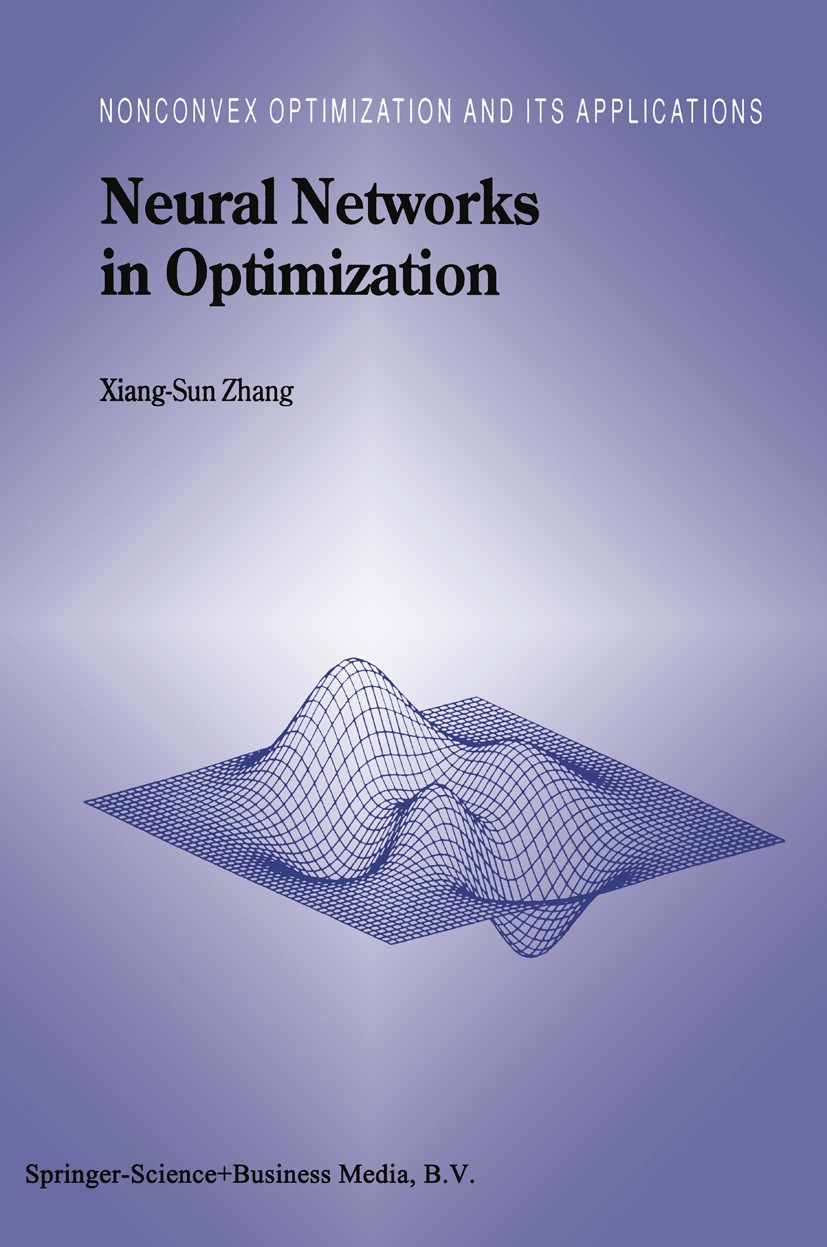 Titlebook: Neural Networks in Optimization; Xiang-Sun Zhang Book 2000 Springer Science+Business Media Dordrecht 2000 Mathematica.Optimization Theory. Titlebook: Neural Networks in Optimization; Xiang-Sun Zhang Book 2000 Springer Science+Business Media Dordrecht 2000 Mathematica.Optimization Theory.