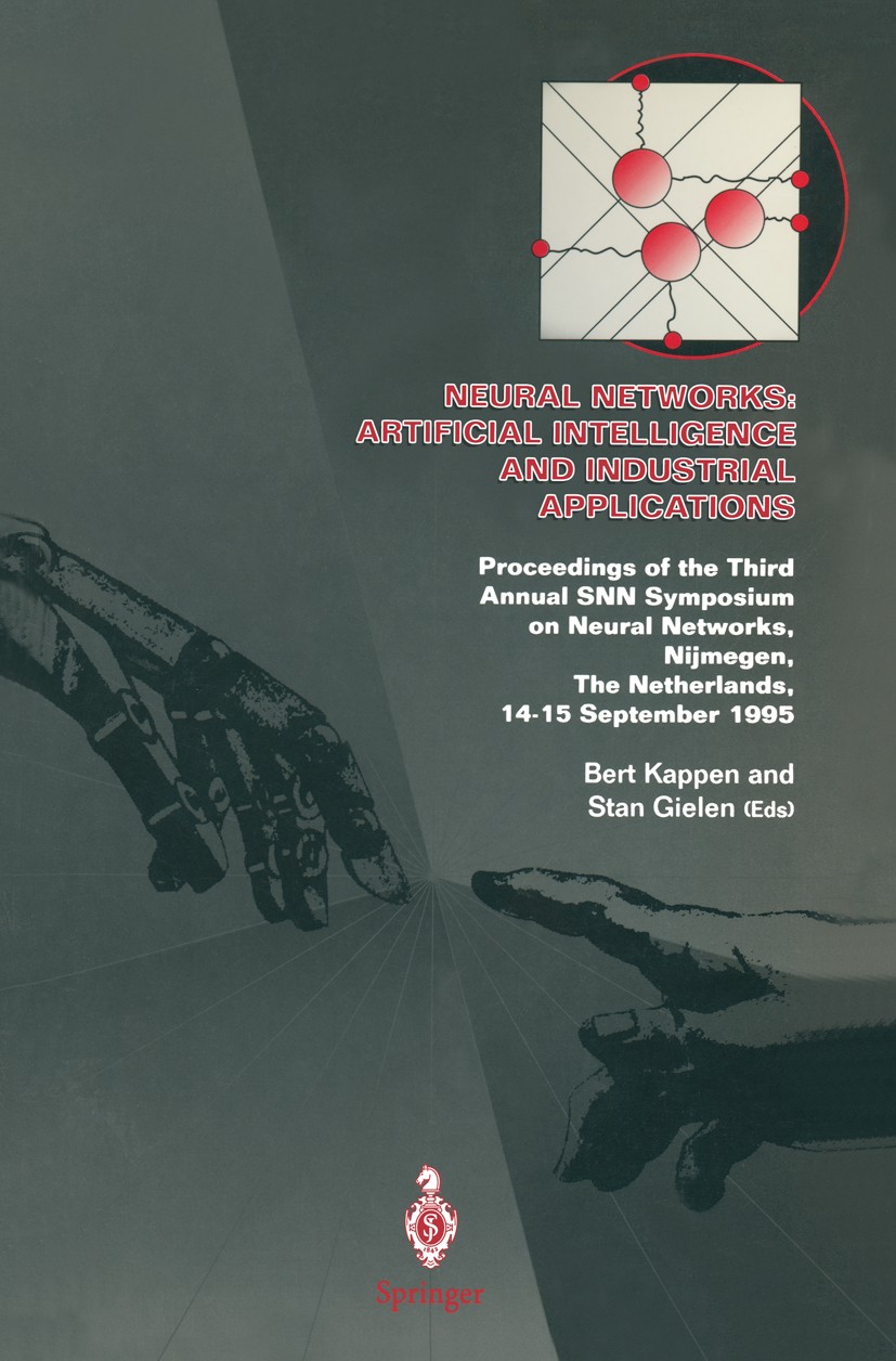 Titlebook: Neural Networks: Artificial Intelligence and Industrial Applications; Proceedings of the T Bert Kappen,Stan Gielen Conference proceedings 1 Titlebook: Neural Networks: Artificial Intelligence and Industrial Applications; Proceedings of the T Bert Kappen,Stan Gielen Conference proceedings 1
