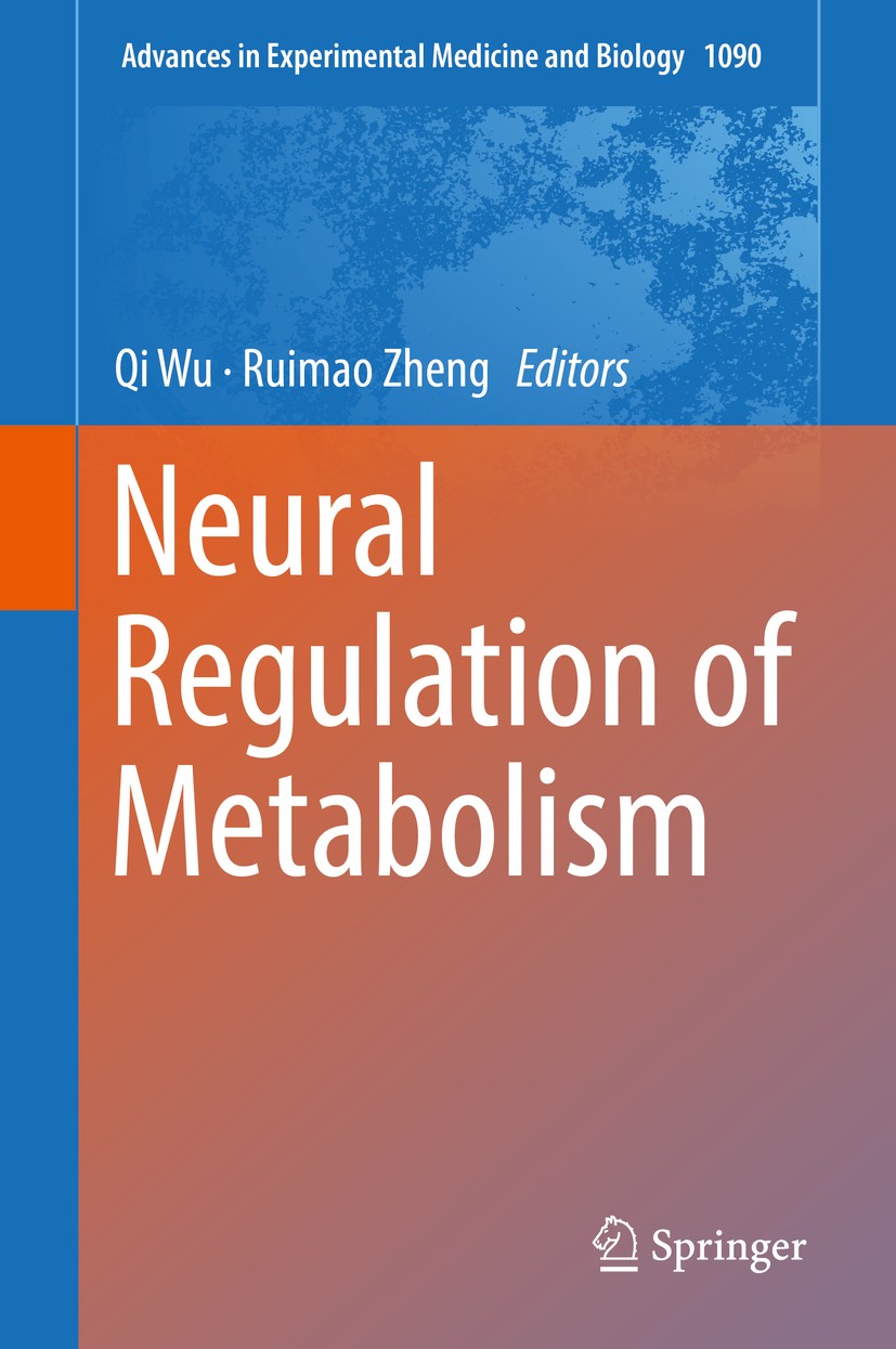 Titlebook: Neural Regulation of Metabolism; Qi Wu,Ruimao Zheng Book 2018 The Editor(s) (if applicable) and The Author(s), under exclusive license to Titlebook: Neural Regulation of Metabolism; Qi Wu,Ruimao Zheng Book 2018 The Editor(s) (if applicable) and The Author(s), under exclusive license to