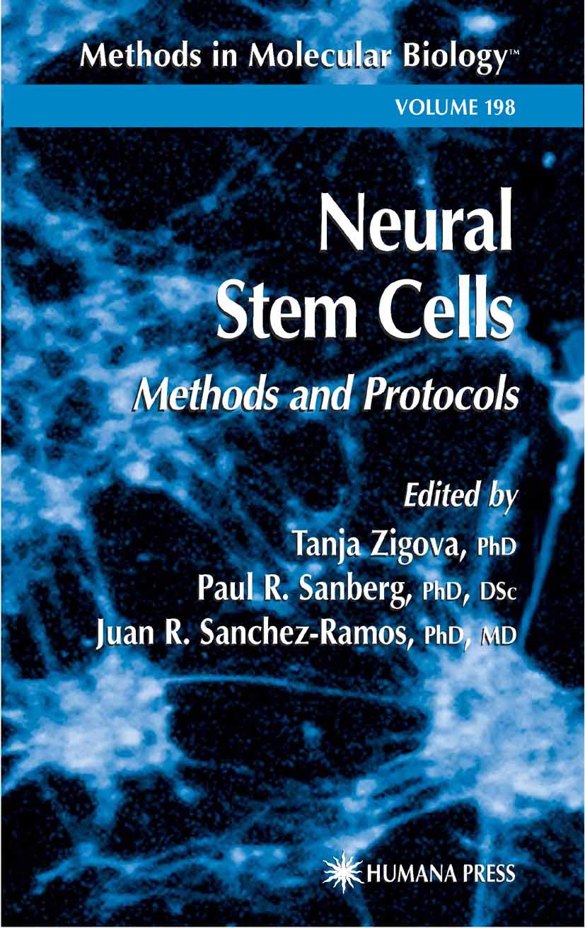 Titlebook: Neural Stem Cells; Methods and Protocol Tanja Zigova,Paul R. Sanberg,Juan R. Sanchez-Ramos Book 20021st edition Springer Science+Business M Titlebook: Neural Stem Cells; Methods and Protocol Tanja Zigova,Paul R. Sanberg,Juan R. Sanchez-Ramos Book 20021st edition Springer Science+Business M