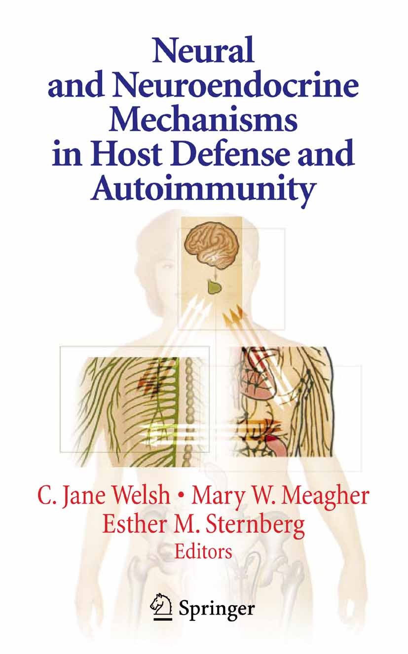 Titlebook: Neural and Neuroendocrine Mechanisms in Host Defense and Autoimmunity; C. Jane Welsh,Mary W. Meagher,Esther M. Sternberg Book 2006 Springe Titlebook: Neural and Neuroendocrine Mechanisms in Host Defense and Autoimmunity; C. Jane Welsh,Mary W. Meagher,Esther M. Sternberg Book 2006 Springe